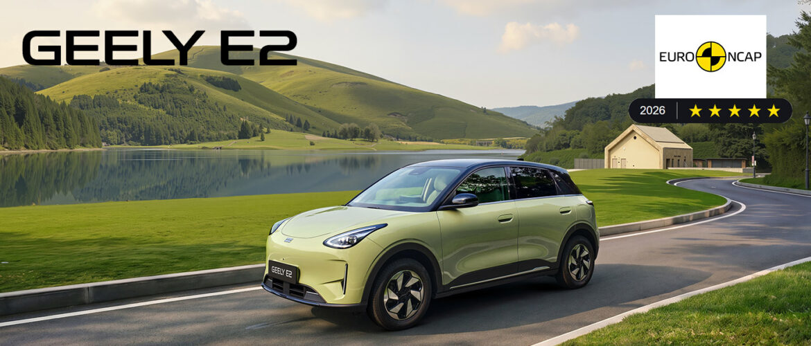 Geely E2 : 5 étoiles Euro NCAP pour la nouvelle citadine électrique